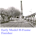 EARLY MODEL H-FRAME FINISHER